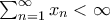 \sum_{n=1}^\infty x_n<\infty