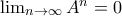 \lim_{n\rightarrow \infty }A^{n}=0