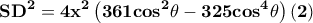 \displaystyle{\bf SD^2=4x^2\left(361cos^2\theta-325cos^4\theta \right)\bf(2)} \displaystyle{\bf SD^2=4x^2\left(361cos^2\theta-325cos^4\theta \right)\bf(2)}