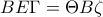 BE\Gamma=\Theta B\zeta