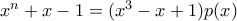 x^n+x-1 = (x^3-x+1)p(x)