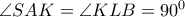 \angle SAK =\angle KLB =90^0