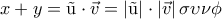 \displaystyle 
x + y = {\rm{\vec u}} \cdot \vec v = \left| {{\rm{\vec u}}} \right| \cdot \left| {\vec v} \right|\sigma \upsilon \nu \phi