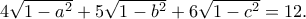 4\sqrt {1 - {a^2}}  + 5\sqrt {1 - {b^2}}  + 6\sqrt {1 - {c^2}}  = 12.