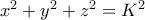 x^2+y^2+z^2 = K^2