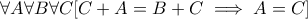 \forall A\forall B\forall C[C+A=B+C\implies A=C]