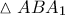 \displaystyle{ 
\vartriangle ABA_1  
}