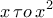 \displaystyle{x\,\tau o\,{x^2}}
