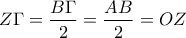\displaystyle{Z\Gamma =\frac{B\Gamma}{2}=\frac{AB}{2}=OZ}