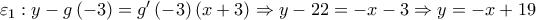 {\varepsilon _1}:y - g\left( { - 3} \right) = g'\left( { - 3} \right)\left( {x + 3} \right) \Rightarrow y - 22 =  - x - 3 \Rightarrow y =  - x + 19
