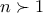n\succ 1