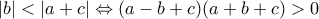 |b| < |a+c| \Leftrightarrow (a-b+c)(a+b+c) > 0