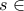 s\in