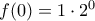 f(0) = 1 \cdot 2^0