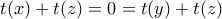 t(x) + t(z) = 0 = t(y) + t(z)