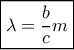 \boxed{\lambda  = \frac{b}{c}m}