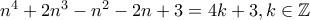 n^4+2n^3-n^2-2n+3=4k+3,k\in \mathbb{Z}