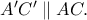 A'C'\parallel AC.