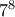 7^{8}