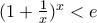 (1+ \frac{1}{x})^{x}<e (1+ \frac{1}{x})^{x}<e