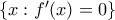 \{x: f{'}(x)=0\}