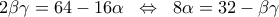 \displaystyle 
2\beta \gamma  = 64 - 16\alpha \;\; \Leftrightarrow \;\;8\alpha  = 32 - \beta \gamma