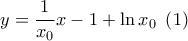 y = \dfrac{1}{{{x_0}}}x - 1 + \ln {x_0}\,\,\left( 1 \right)