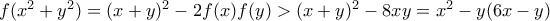 f(x^2+y^2) = (x+y)^2-2f(x)f(y) > (x+y)^2-8xy = x^2 - y(6x-y)