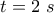 t=2~s