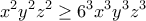\displaystyle{x^2 y^2 z^2 \geq 6^3 x^3 y^3 z^3}