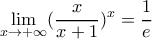 \displaystyle \lim_{x \rightarrow +\infty} (\dfrac{x}{x+1})^x=\dfrac{1}{e}