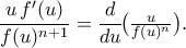 \displaystyle
\frac{u\,f'(u)}{f(u)^{n+1}}
=\frac{d}{du}\!\bigl(\tfrac{u}{f(u)^n}\bigr).
\displaystyle
\frac{u\,f'(u)}{f(u)^{n+1}}
=\frac{d}{du}\!\bigl(\tfrac{u}{f(u)^n}\bigr).