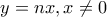 \displaystyle{y=nx , x\neq 0}