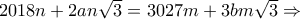 2018n+2an\sqrt{3}=3027m+3bm\sqrt{3}\Rightarrow
