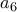 \displaystyle{a_6}
