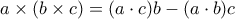 a\times (b\times c) = (a\cdot c)b-(a\cdot b)c
