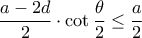 \dfrac{a-2d}{2}\cdot\cot \dfrac{\theta}{2}\leq \dfrac{a}{2}