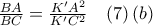 \frac{BA}{BC}=\frac{K'A^2}{K'C^2} \quad (7)\, (b)