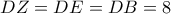 DZ = DE = DB = 8