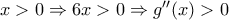 x>0 \Rightarrow 6x>0 \Rightarrow g''(x)>0