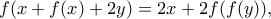 f(x+f(x)+2y)=2x+2f(f(y)) ,