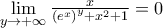 \underset{y\to +\infty }{\mathop{\lim }}\,\frac{x}{{{({{e}^{x}})}^{y}}+{{x}^{2}}+1}=0