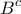 \displaystyle{B^{c}}