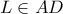 L \in AD