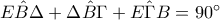 E\hat{B}\Delta + \Delta \hat{B}\Gamma + E\hat{\Gamma }B = 90^{\circ}
