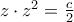 z \cdot {z^2} = \frac{c}{2}