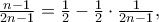 \frac{n-1}{2n-1} = \frac{1}{2} - \frac{1}{2}\cdot \frac{1}{2n-1},