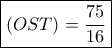 \boxed{(OST)=\frac{75}{16}} \boxed{(OST)=\frac{75}{16}}