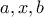 a, x, b