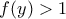 f(y)>1